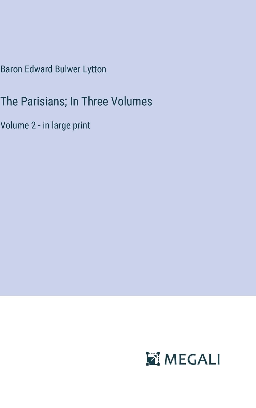 The Parisians; In Three Volumes: Volume 2 - in large print