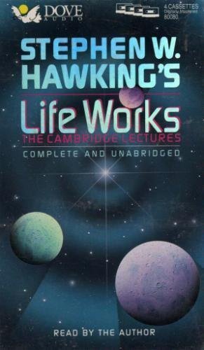 Stephen W. Hawking's Life Works: The Cambridge Lectures/Cassettes