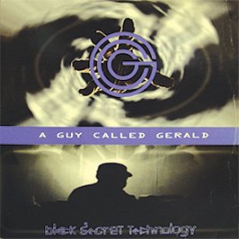 A GUY CALLED GERALD / BLACK SECRET TECHNOLOGY