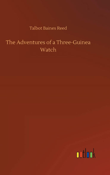 The Adventures of a Three-Guinea Watch