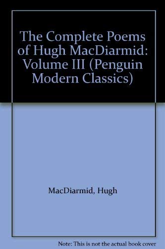 The Complete Poems of Hugh MacDiarmid: Volume III