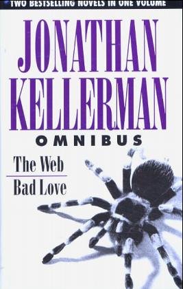 Jonathan Kellerman Omnibus: The Web; Bad Love