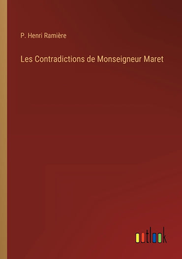 Les Contradictions de Monseigneur Maret (French Edition)