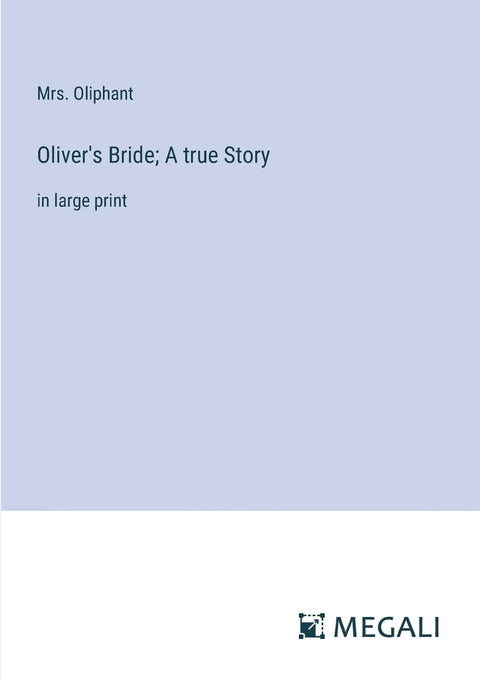 Oliver's Bride; A true Story: in large print