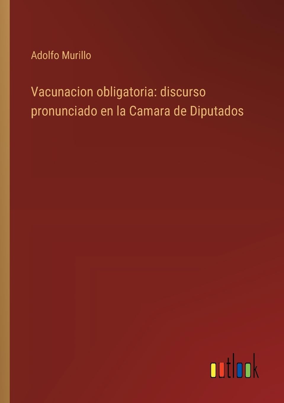 Vacunacion obligatoria: discurso pronunciado en la Camara de Diputados (Spanish Edition)