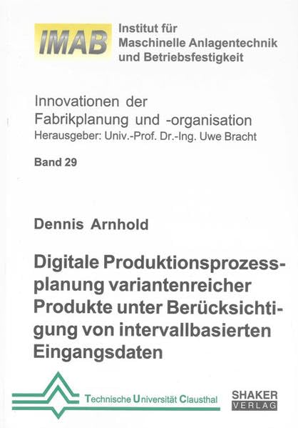 Digitale Produktionsprozessplanung variantenreicher Produkte unter Berücksichtigung von intervallbasierten Eingangsdaten