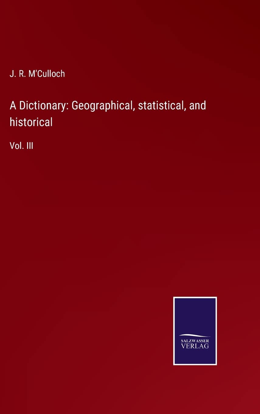 A Dictionary: Geographical, statistical, and historical: Vol. III