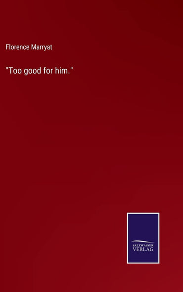 "Too good for him."
