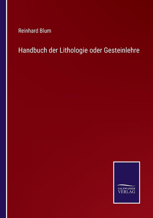 Handbuch der Lithologie oder Gesteinlehre (German Edition)