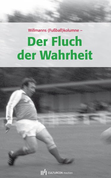 Der Fluch der Wahrheit: Willmanns (Fußball)kolumne