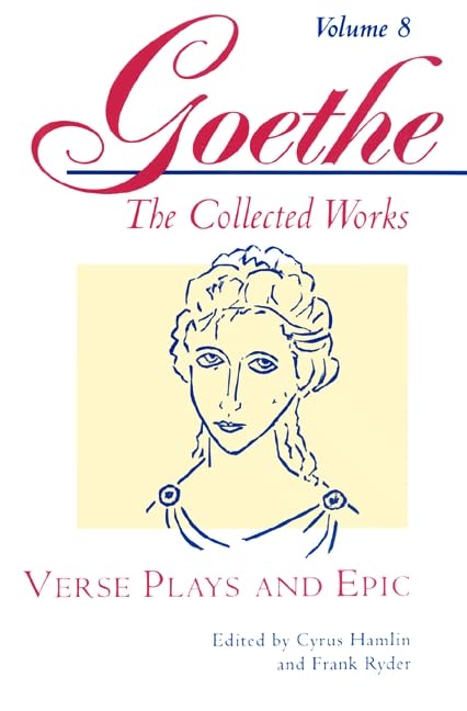 Verse Plays and Epic (Goethe: The Collected Works, Vol. 8)