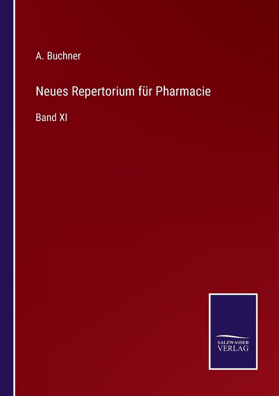 Neues Repertorium für Pharmacie: Band XI (German Edition)