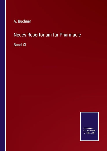 Neues Repertorium für Pharmacie: Band XI (German Edition)