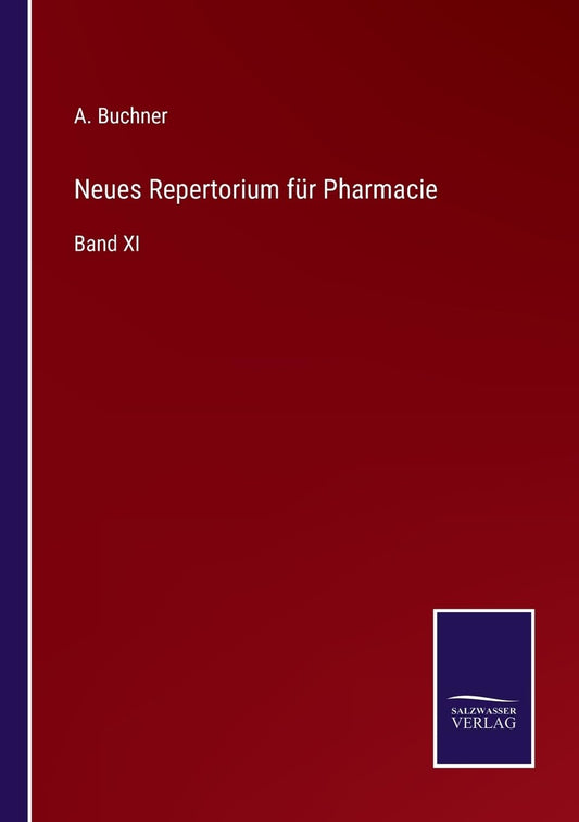 Neues Repertorium für Pharmacie: Band XI (German Edition)