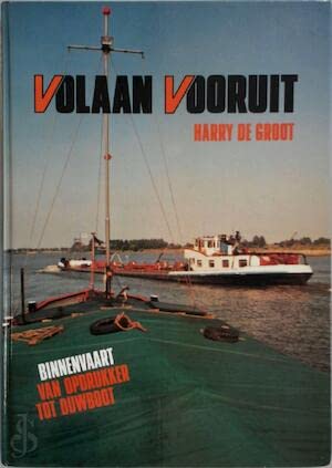 Volaan vooruit: Binnenvaart van opdrukker tot duwboot (Dutch Edition)