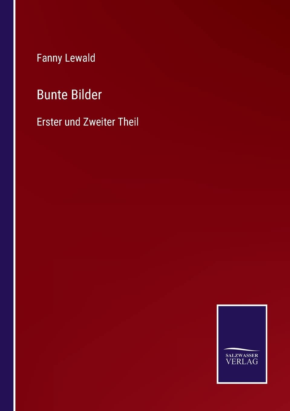 Bunte Bilder: Erster und Zweiter Theil (German Edition)