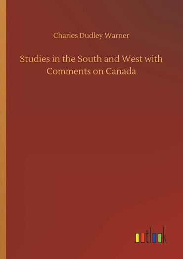 Studies in the South and West with Comments on Canada