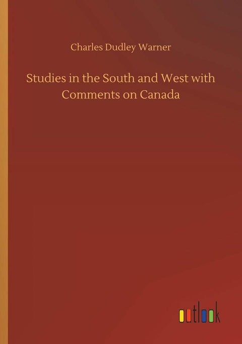 Studies in the South and West with Comments on Canada