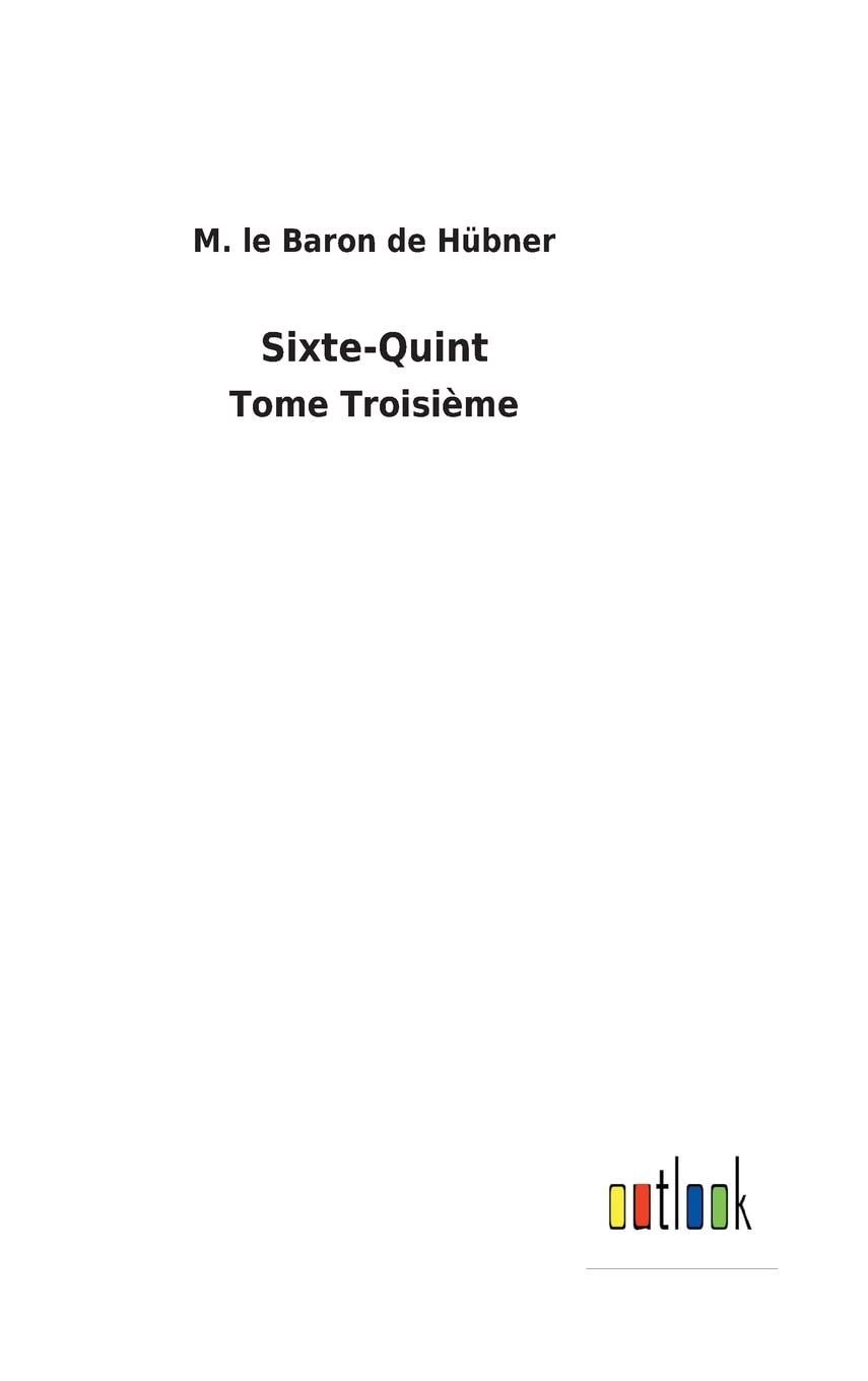 Sixte-Quint: Tome Troisième (French Edition)