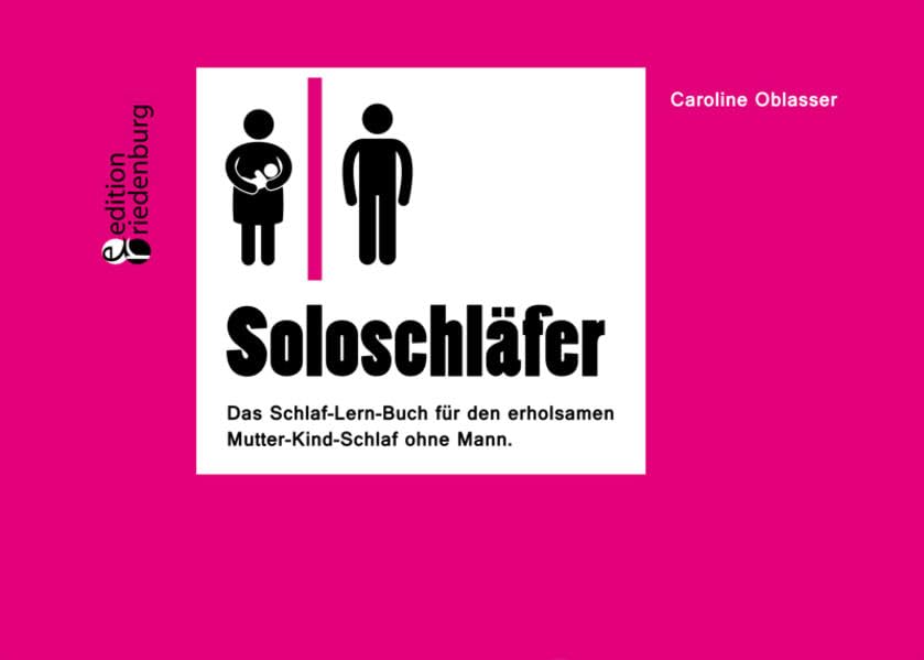 SoloschlÃƒ¤fer - Das Schlaf-Lern-Buch fÃƒ¼r den erholsamen Mutter-Kind-Schlaf ohne Mann