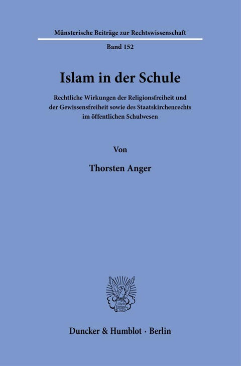 Islam in Der Schule: Rechtliche Wirkungen Der Religionsfreiheit Und Der Gewissensfreiheit Sowie Des Staatskirchenrechts 