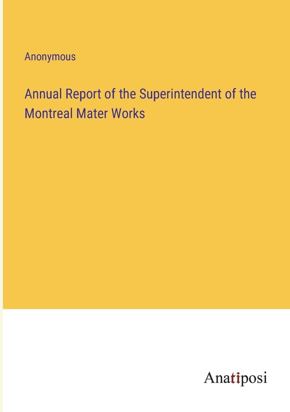 Annual Report of the Superintendent of the Montreal Mater Works