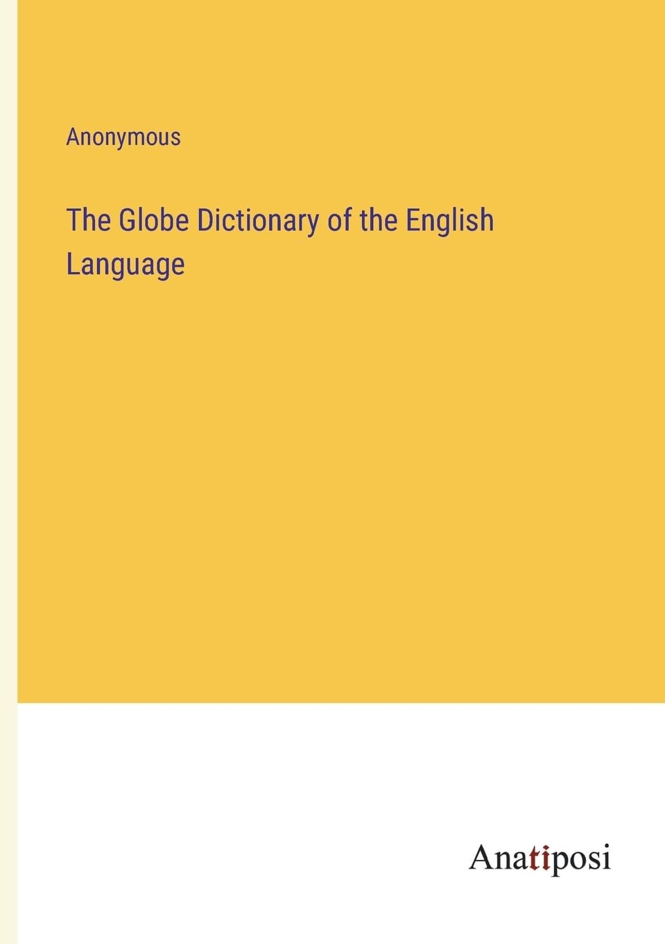 The Globe Dictionary of the English Language