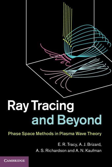 Ray Tracing and Beyond: Phase Space Methods in Plasma Wave Theory