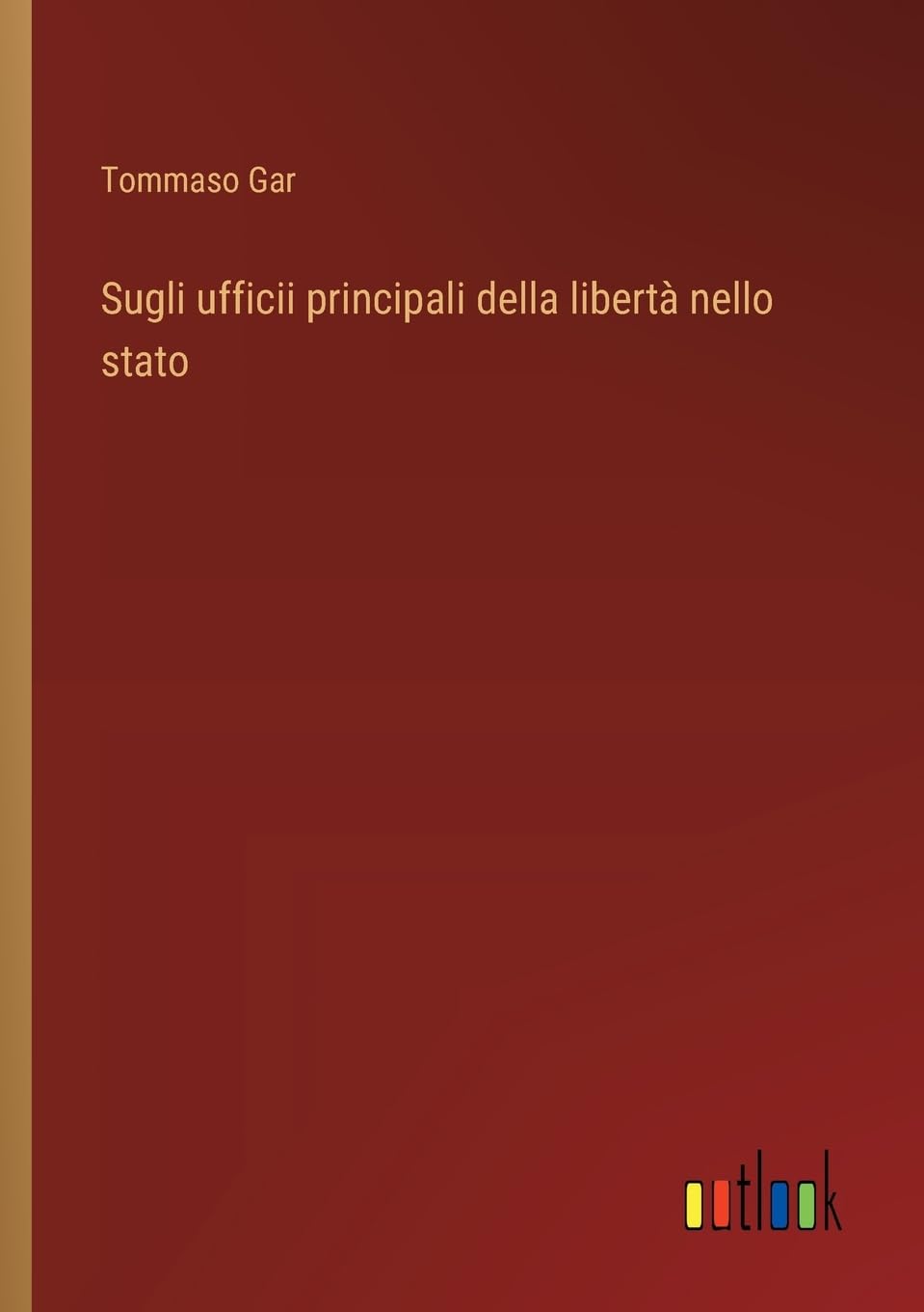 Sugli ufficii principali della libertà nello stato (Italian Edition)