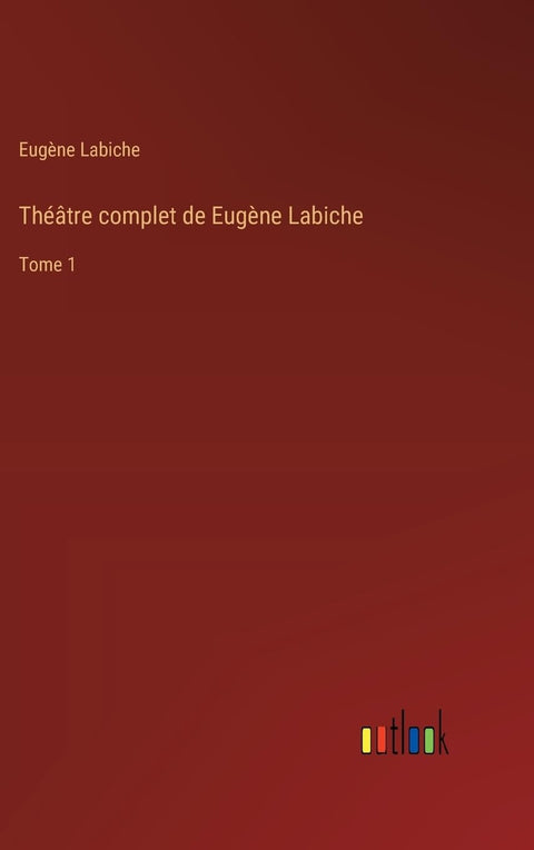 Théâtre complet de Eugène Labiche: Tome 1 (French Edition)