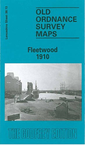 Fleetwood 1910: Lancashire Sheet 38.13 (Old O.S. Maps of Lancashire)
