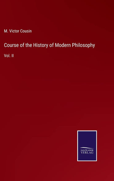 Course of the History of Modern Philosophy: Vol. II
