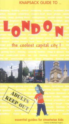 Knapsack Guide to London: Essential Guides for Streetwise Kids (Knapsack Guides)