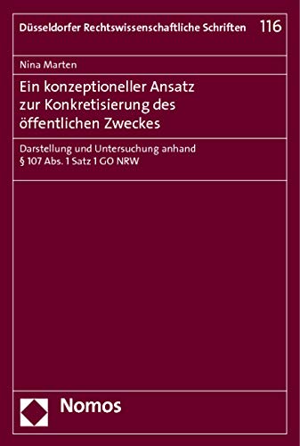 Ein konzeptioneller Ansatz zur Konkretisierung des öffentlichen Zweckes: Darstellung und Untersuchung anhand § 107 Abs. 1 Satz 1 GO NRW
