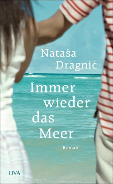 Immer wieder das Meer: Roman