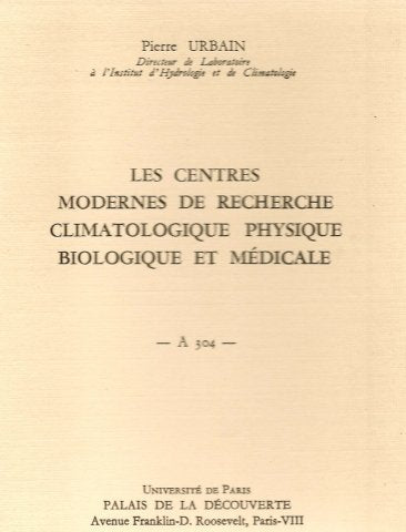 Les centres modernes de recherches climatologique physique biologique et médicale (A 304)
