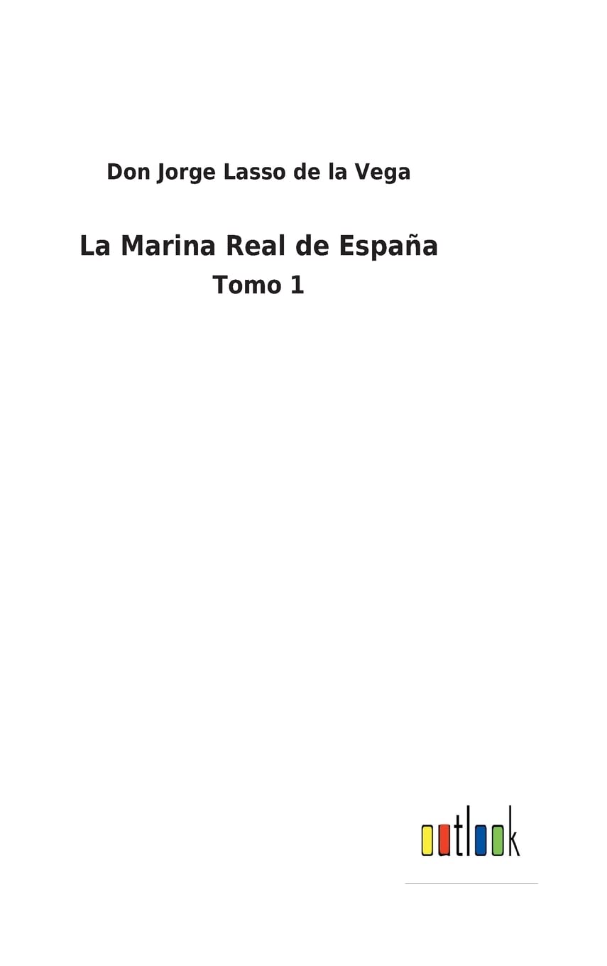 La Marina Real de España: Tomo 1 (Spanish Edition)