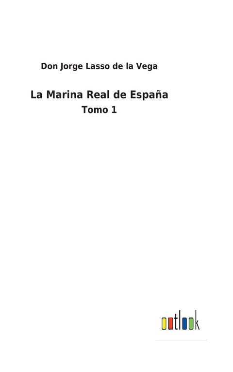 La Marina Real de España: Tomo 1 (Spanish Edition)