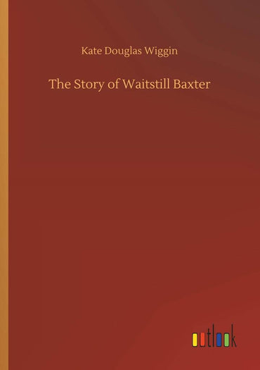 The Story of Waitstill Baxter