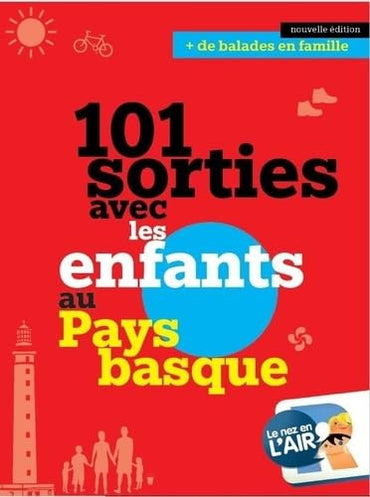 101 SORTIES AVEC LES ENFANTS AU PAYS BASQUE: 2021 EDITION