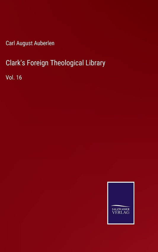 Clark's Foreign Theological Library: Vol. 16