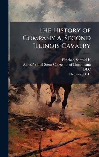 The History of Company A, Second Illinois Cavalry