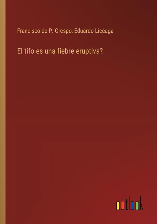 El tifo es una fiebre eruptiva? (Spanish Edition)