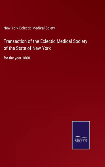 Transaction of the Eclectic Medical Society of the State of New York: for the year 1868