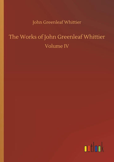 The Works of John Greenleaf Whittier