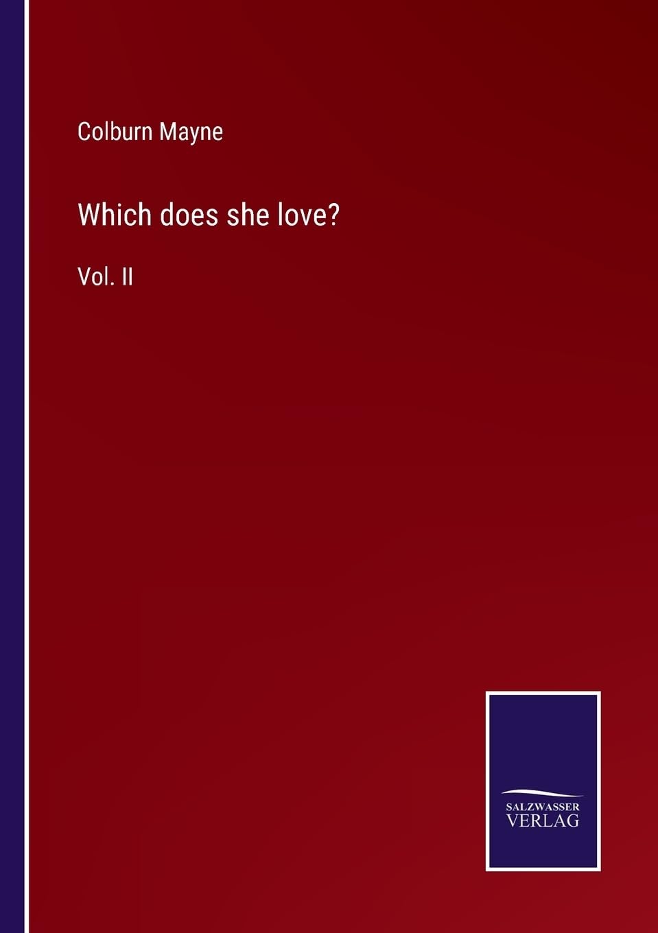 Which does she love?: Vol. II
