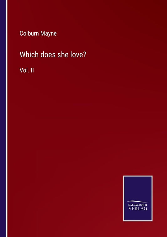 Which does she love?: Vol. II