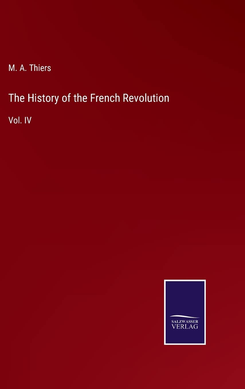 The History of the French Revolution: Vol. IV