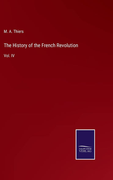 The History of the French Revolution: Vol. IV