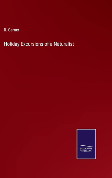 Holiday Excursions of a Naturalist